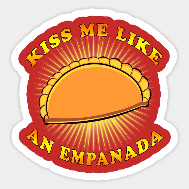 Kiss me like an Empanada Sticker by scoffin